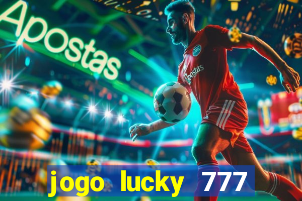 jogo lucky 777 paga mesmo